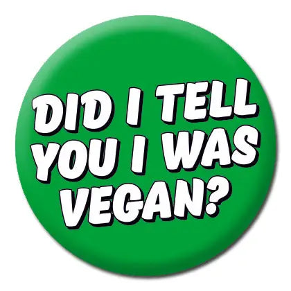 Dean Morris pinssi - Did I Tell You I Was Vegan