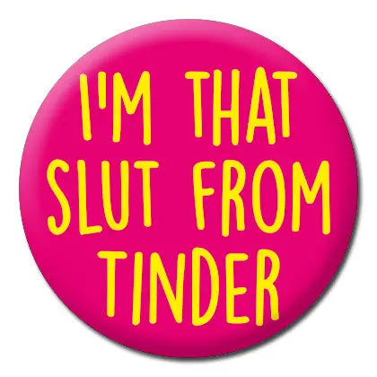 Dean Morris pinssi -  I'm That Slut from Tinder