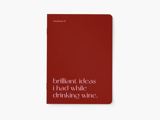 Notebook, Brilliant ideas I had while drinking wine