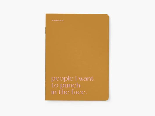 Notebook, people I want to punch in the face